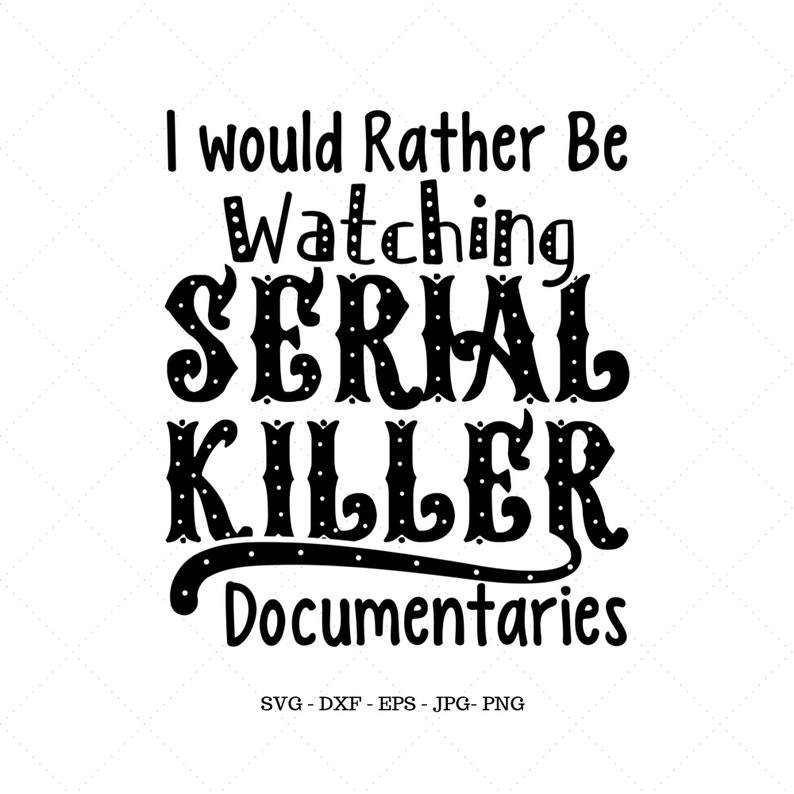 Free Free Friends Serial Killer Svg 852 SVG PNG EPS DXF File