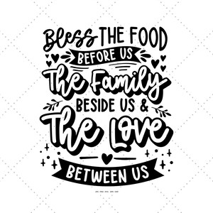 May include: Black and white typography graphic with the text "Bless the food before us, the family beside us & the love between us".