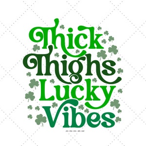 Thick Thighs Lucky Vibes Svg Png, Thick Thighs, Babys St Patrick Day, Clover Shirt Svg