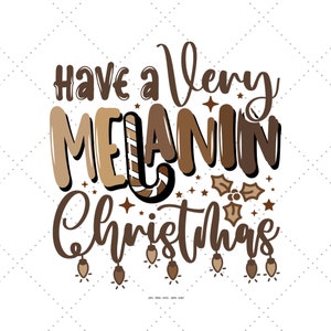 May include: A brown and tan graphic design with the text "Have a Very Melanin Christmas" with a candy cane, holly, and Christmas lights.