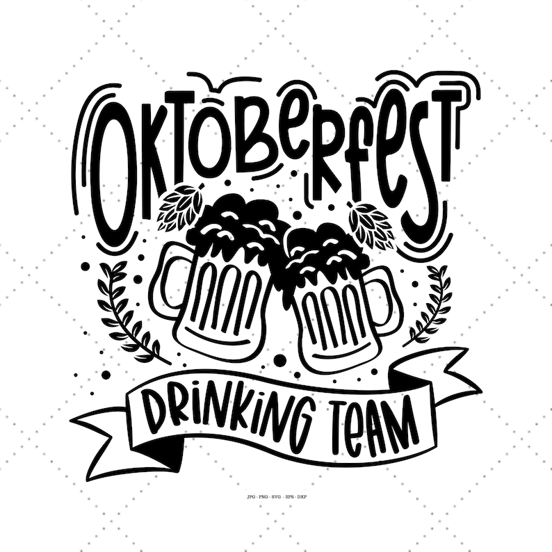 May include: Black and white illustration of two beer steins clinking with the text "Oktoberfest Drinking Team" in a banner.