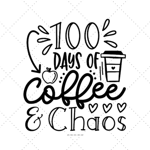 100 Days of Coffee Svg, 100 School Days, 100 Days of