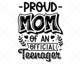 Proud Mom Svg, Mom Shirt Svg, Teenager Birthday, Birthday Svg, Teen Svg