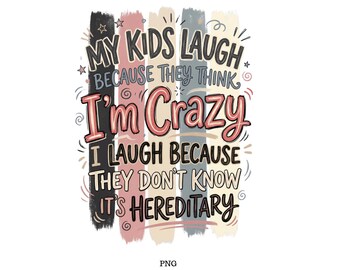 My Kids Laugh Png, I Am Crazy Png, Mom Love Png
