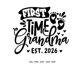 First Time Grandma 2026 Svg, Grandma Baby Shower, Grandma Reveal, Grammy Gift