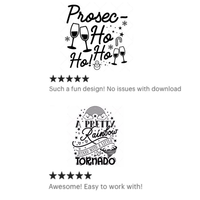 May include: Two black and white digital designs for download. The first design features a glass of wine with the text "Prosec-Ho Ho! Ho!" The second design features a rainbow with the text "A Pretty Rainbow Mixed with a Little Tornado".