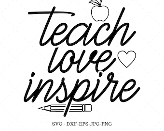 Teach Love Inspire, Teacher Gift, Teacher Shirts, Gift For Teacher, Teacher Appreciation, SVG Cutting File, Teacher Quotes