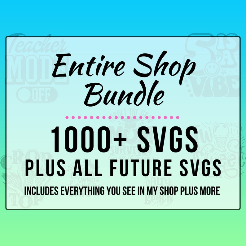 Może przedstawiać: Niebieskie i zielone tło z białym prostokątem zawierającym tekst "Entire Shop Bundle" i "1000+ SVGs PLUS ALL FUTURE SVGS". Tekst "INCLUDES EVERYTHING YOU SEE IN MY SHOP PLUS MORE" znajduje się pod prostokątem.