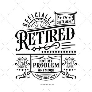 Svg de retraite, Svg à la retraite, cadeau à la retraite, retraite drôle, énonciations de retraite, travail Svg, cadeau pour retraité