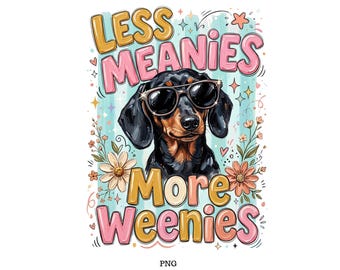 Less Meanies More Weenies, Cute Dog Mom Gift
