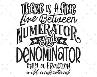 May include: Black and white graphic with the text "There is a fine line between Numerator and Denominator. Only a fraction will understand." The design includes decorative fonts and star accents.