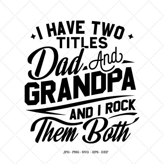 I Have Two Titles, Rock Them Both, Fathers Day Gift Svg, Dad Birthday Svg