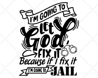 I'm Going To Let God Fix It Svg, Mom Humor Svg, Humor Svg, Christian Quotes Svg, Funny Coffee Mug Svg