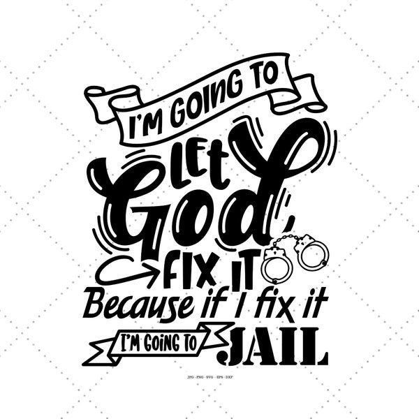 I'm Going To Let God Fix It Svg, Mom Humor Svg, Humor Svg, Christian Quotes Svg, Funny Coffee Mug Svg