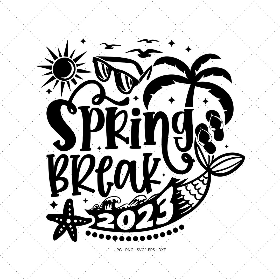 Spring Break 2023 Svg Spring Break Svg Spring Vacation Vacy Etsy
