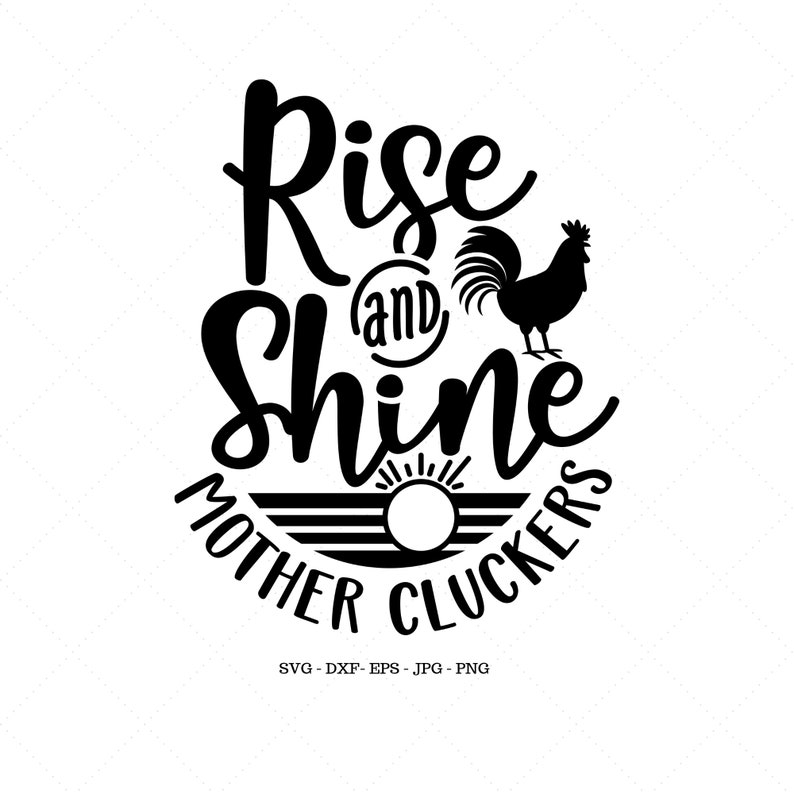 Download Rise And Shine Mother Cluckers SVG Rooster SVG Farmhouse ...