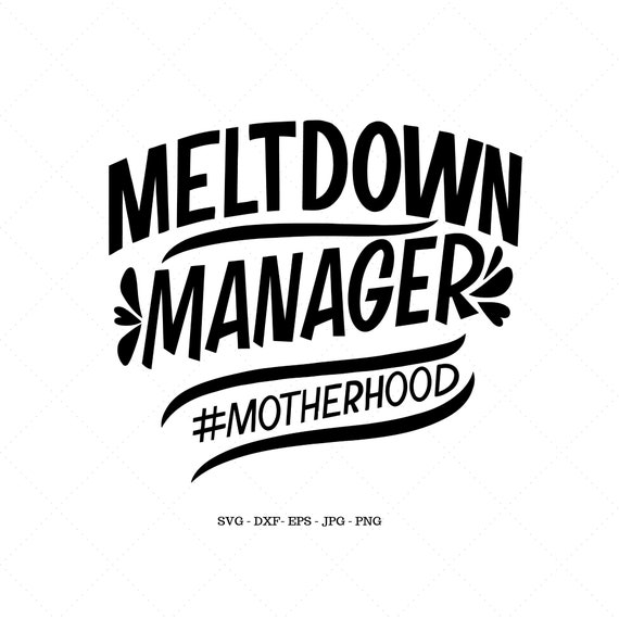 Download Meltdown Manager Gift For Mom Mom Shirt SVG Mom Gift Mom ...