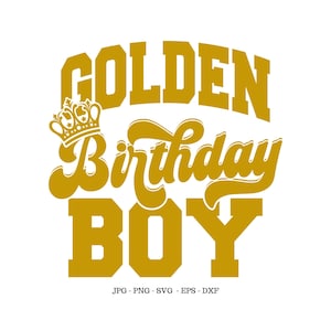 Svg Golden Birthday, My Golden Birthday, Idées pour le 50e anniversaire, Cadeaux d&#39;anniversaire pour garçon