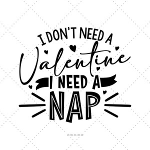I Don&#39;t Need A Valentine I Need A Nap Svg, Teacher Valentine, Gift for Teacher Svg, Valentine DXF