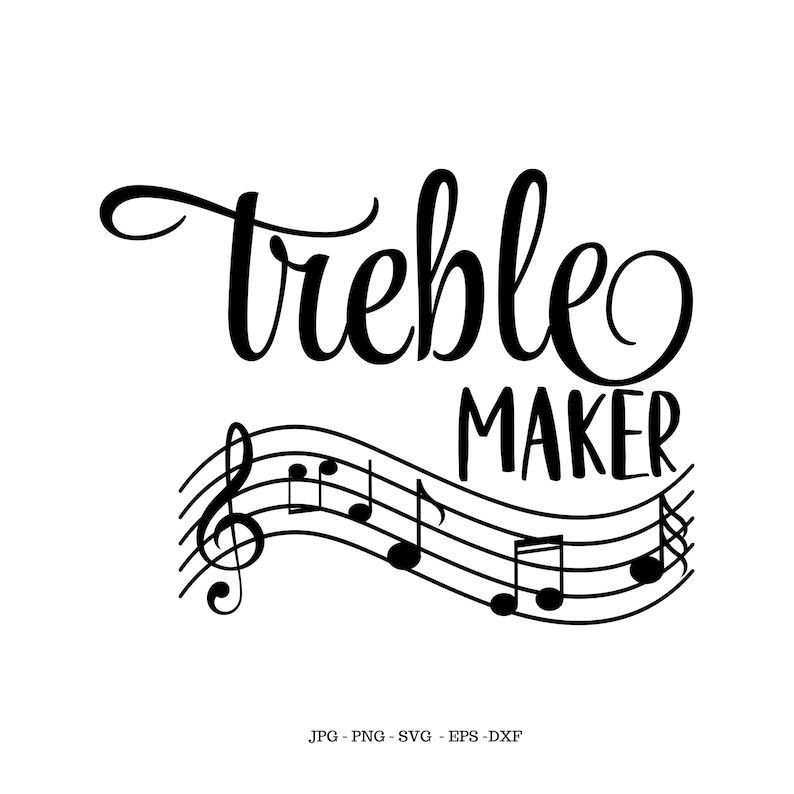May include: Black and white graphic design with the text "Treble Maker" and a musical staff with treble clef and notes.