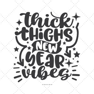 Bonne année, Fête du Nouvel An Svg, Nouvel An 2024, Vibes Svg, Cuisses épaisses Svg, Cadeau de bonne année