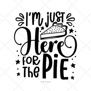 Estou aqui apenas para The Pie Svg, Funny Baby Svg, Autumn Design, First Thanksgiving, Scan N Cut Files