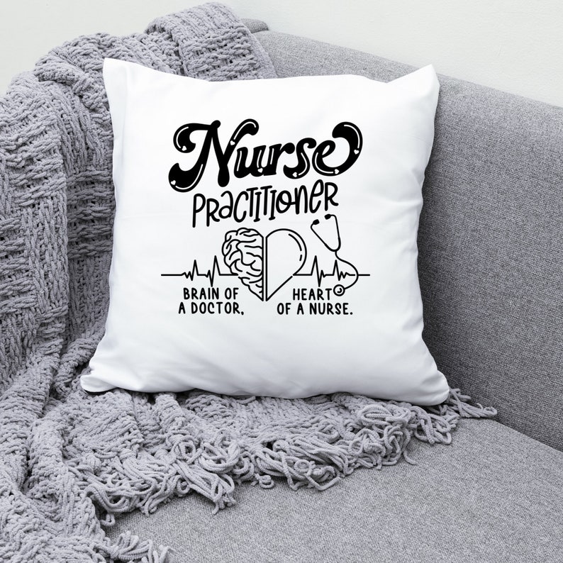 May include: White throw pillow with black text that reads "Nurse Practitioner" with a stylized heart and brain graphic and the text "Brain of a Doctor, Heart of a Nurse."