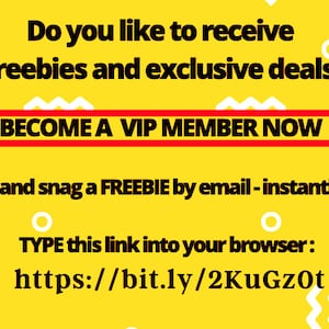 May include: Yellow background with black text that reads "Do you like to receive freebies and exclusive deals? BECOME A VIP MEMBER NOW and snag a FREEBIE by email - instantly! TYPE this link into your browser: https://bit.ly/2KuGzOt"