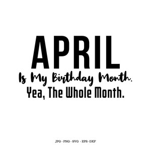 April Birthday, April Svg, April Birthday Gift, Aries Birthday Gift, April Gift, B Day Shirt, Birthday Shirt Svg