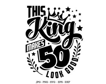 Mens 50th Svg, King Crown, 50th T-shirt Svg, Birthday Gift Men