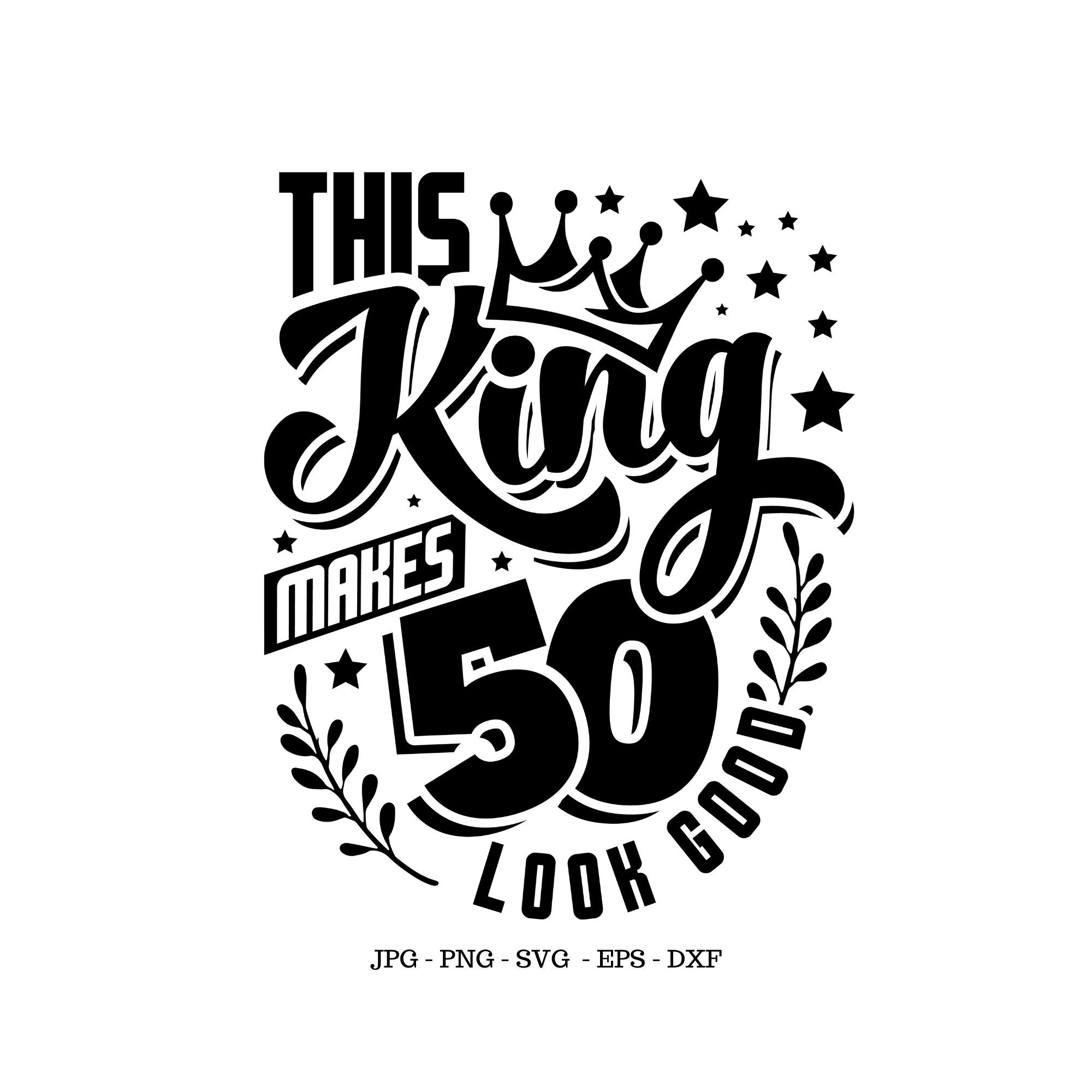 Herren 50er Jahre SVG, Königskrone, 50er Jahre T-Shirt, Geburtstagsgeschenk Männer