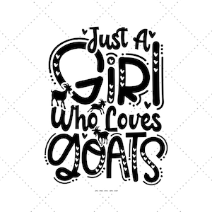 Just A Girl Who Loves Goats Svg, Who Loves Shirt Svg, Goat Svg, Goat Shirt Svg, Goat Farm