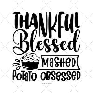Agradecido bendito y puré de papa obsesionado, acción de gracias del maestro, bendito Svg, dar gracias