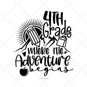May include: Black and white graphic design with the text "4th Grade Where The Adventure Begins". The design includes a pencil, a mountain, a sun, a bell, and an apple.