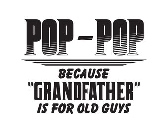 Fête des grands-parents, cadeau de fête des pères, cadeaux pour grand-père, chemise Pop, Svg avec énonciations, Pop Pop, téléchargement numérique, cadeaux Pops