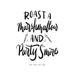 Roast A Marshmallow And Party Smore, Fall Svg, Camping SVG, Camper Svg, Vacation SVG, Smores Bar