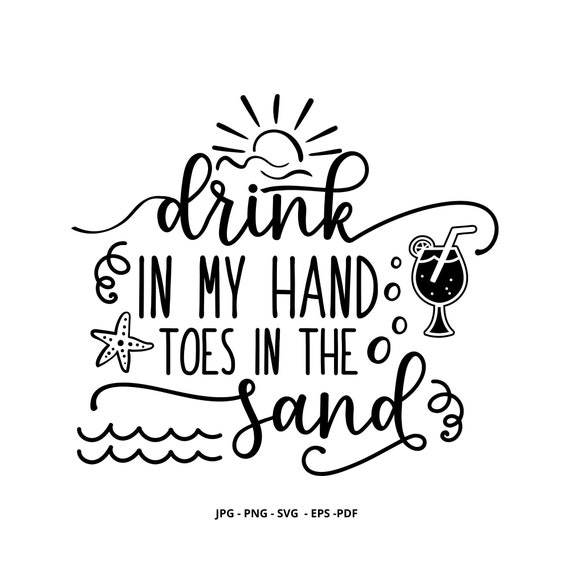 Drink In My Hand Beach Svg Summer Cut File Beach Printable Etsy