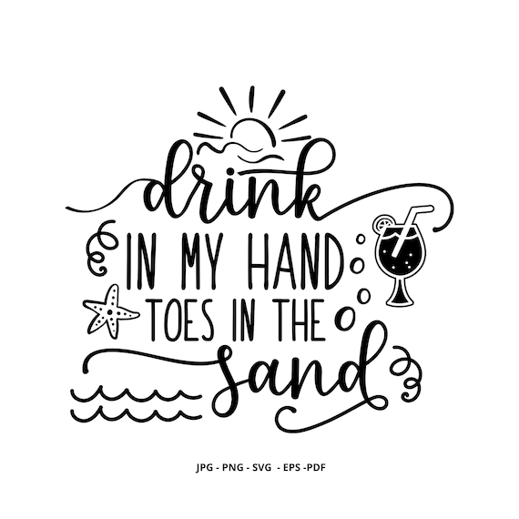 Drink In My Hand Beach Svg Summer Cut File Beach Printable Etsy