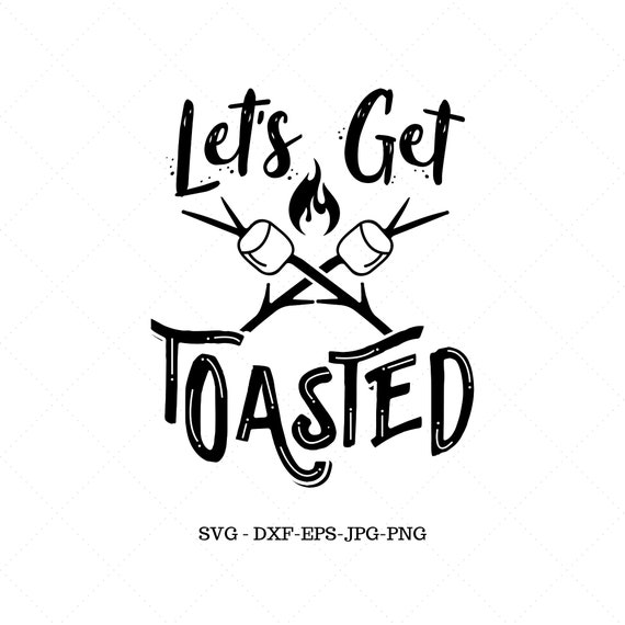 Download Lets Get Toasted Camping SVG Camper Svg Vacation SVG Fall ...