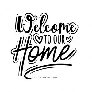 Welcome to Our Home, Welcome Sign Svg, Porch Sign Svg, Real Estate Gift