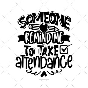 Educator Shirt Svg, Take Attendance, New Teacher Gift, Funny Teacher Svg, Teacher Shirt Design