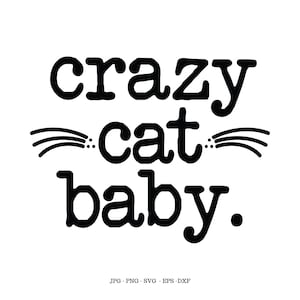 Katze Baby, verrückte Katze Baby, Kinder Geburtstagsgeschenk, Baby-Dusche-Geschenk, Baby-Dusche-Svg, Katzen-Liebhaber-Geschenke, lustiges Katzen-Geschenk