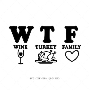WTF, Funny Thanksgiving, Turkey Day Shirt, Thanksgiving Svg, Funny Holiday Shirts, Funny Food Gift