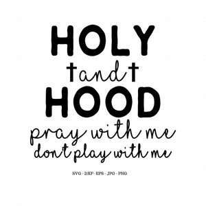Holy and Hood SVG, Christian SVG, Christian Gifts, Holy Enough, Faith SVG, Kinda Hood, Funny Christian