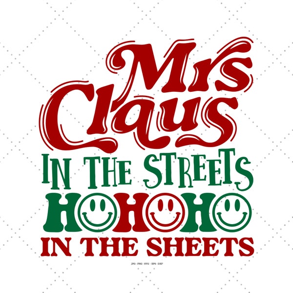 Mrs Claus In The Streets Svg, Mrs Claus Svg, Christmas Season, In The Sheets Svg, Sassy Christmas, Holiday Humor