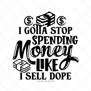 Shopping Svg, Risparmio di denaro, Spendere Svg, Umorismo Svg, Money Tshirt Svg, Smettere di spendere soldi