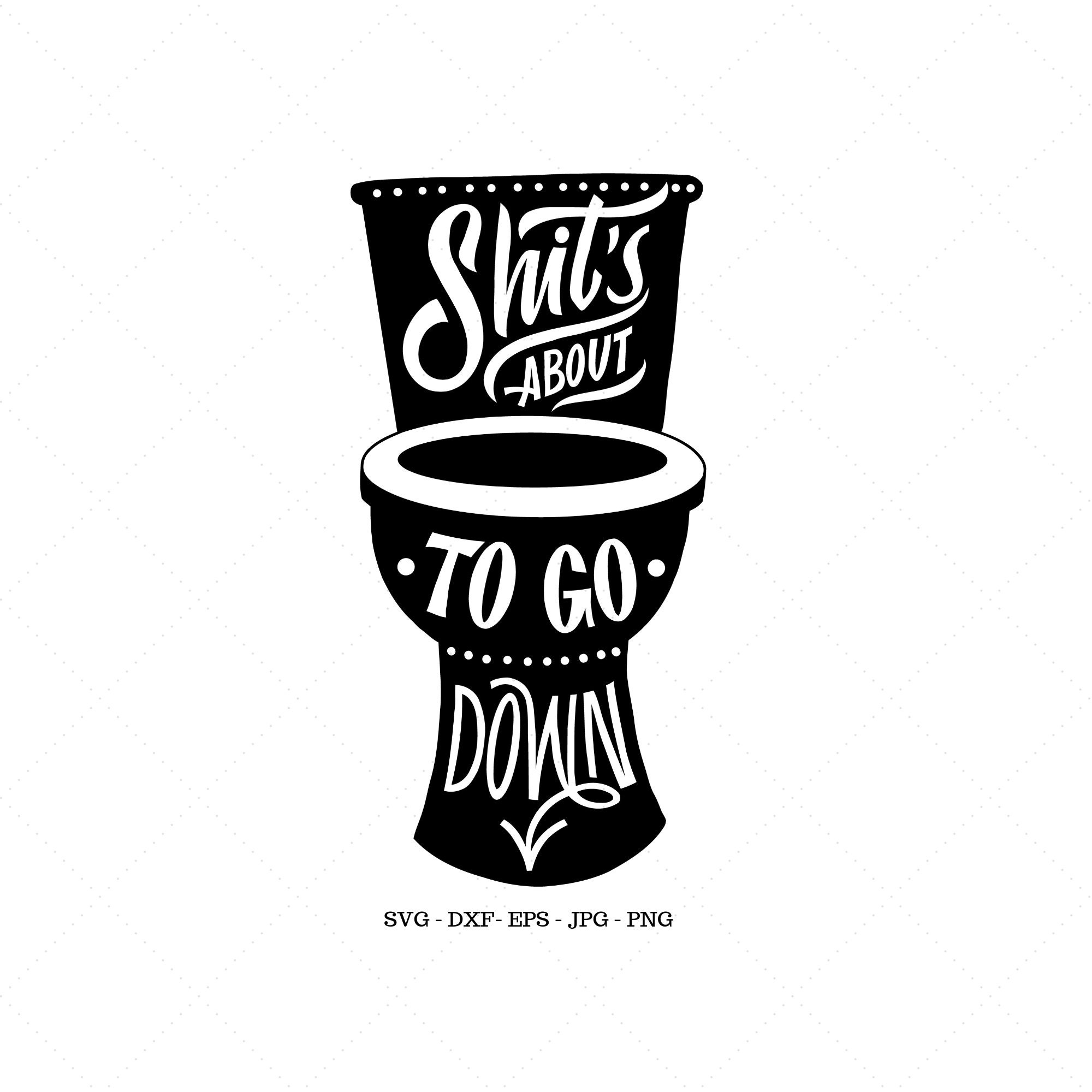 Shit's About to Go Down Bathroom Sign SVG Housewarming | Etsy