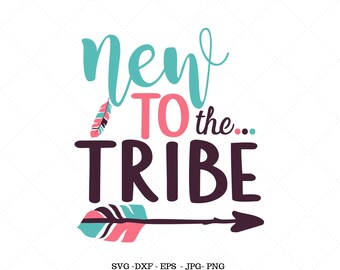New to The Tribe Svg, Take Home Outfit, Boho Baby, Bohemian Baby, Mom To Be, Newborn Prop, Newborn Quote Svg
