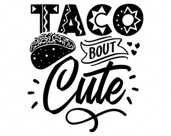 Taco Bout Cute SVG. Baby Quotes Cut Files. Mexican Food, Kawaii Girl ...