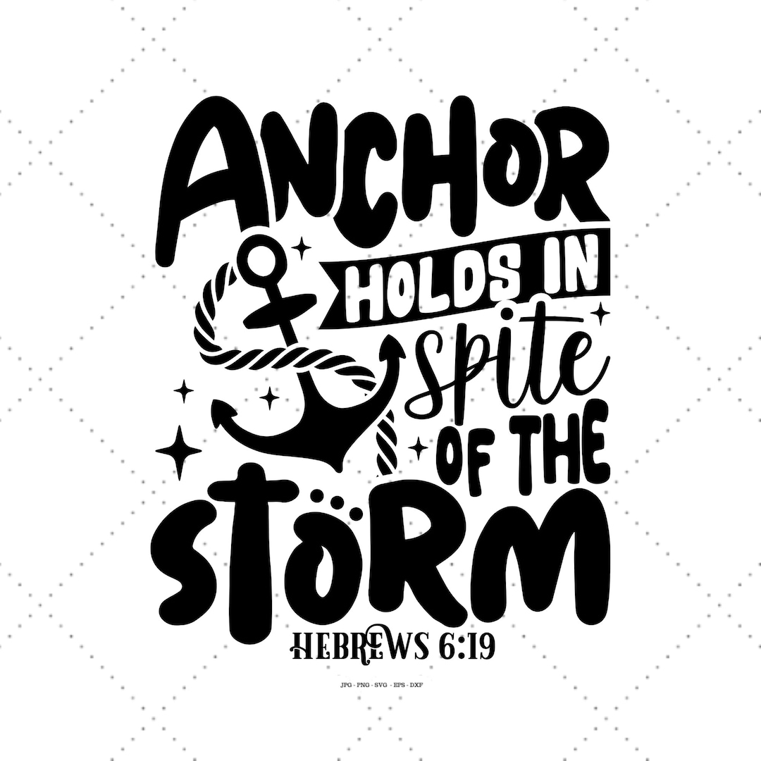 Anchor Holds in Spite of Svg, Prayer Svg, Religious Svg, Motivational